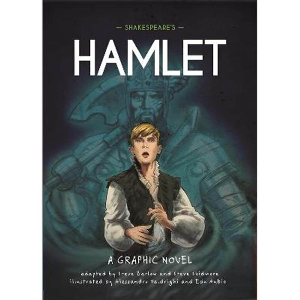 Classics in Graphics: Shakespeare's Hamlet: A Graphic Novel (Hardback) - Steve Barlow